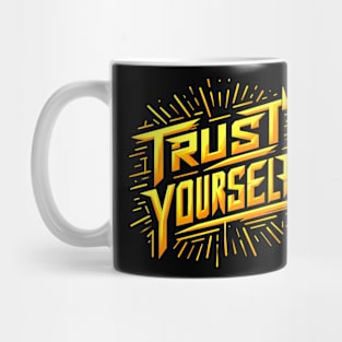 TRUST YOURSELF - TYPOGRAPHY INSPIRATIONAL QUOTES Mug